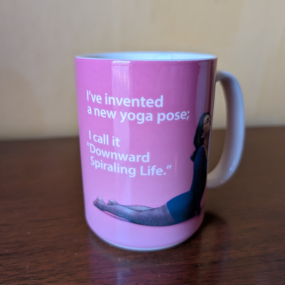 "I Invented A New Yoga Pose; I Call It Downward Spiraling Life" Mug